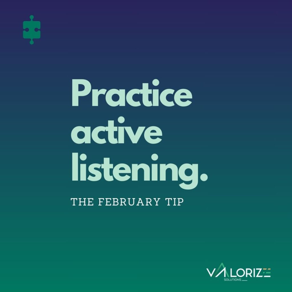 Valorize Solutions - The February Sales Tip Practice Active Listening