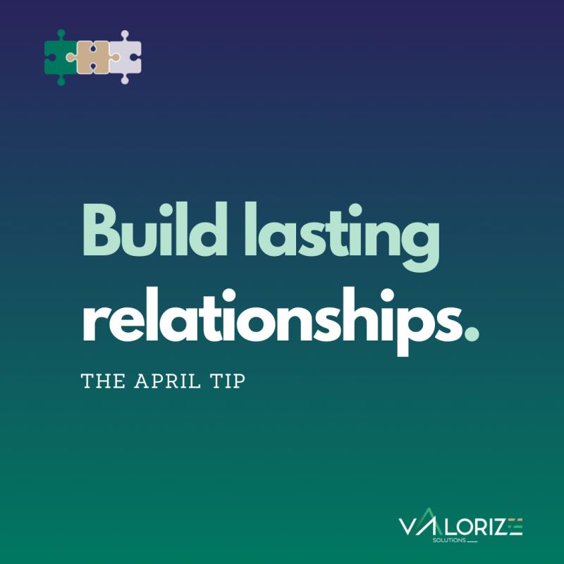 Valorize Solutions - The April Sales Tip Build lasting relationships