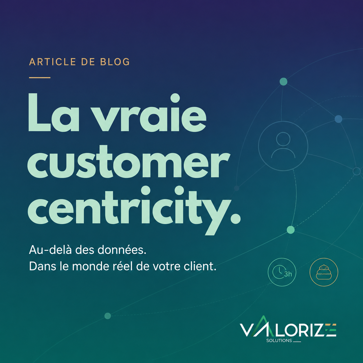 Blogvisual van Valorize Solutions over echte customer centricity, met de nadruk op het belang om verder te kijken dan data en de wereld van de klant echt te begrijpen.